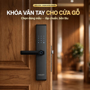 Khóa vân tay cho cửa gỗ Avolock AV-62-B — chọn đúng mẫu, lắp chuẩn, bền lâu