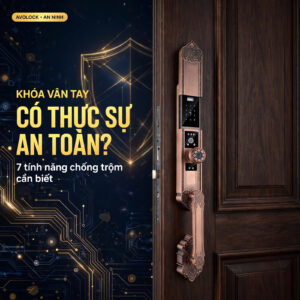 Khóa vân tay Avolock AC-8812R có thực sự an toàn - 7 tính năng chống trộm cần biết